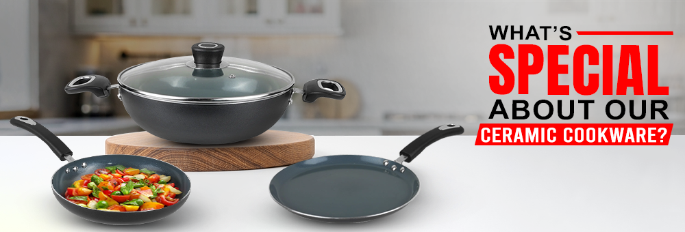 What’s Special About Our Ceramic Cookware?